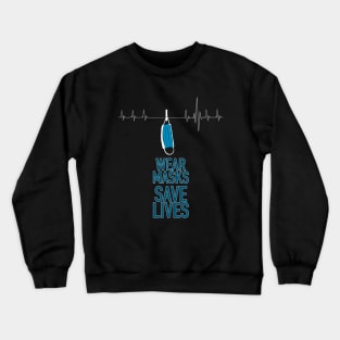 Wear Masks Save Lives Crewneck Sweatshirt